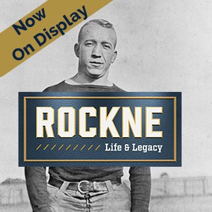 NowOnDisplay for front page_300x300 Rockne life and legacy exhibit at The History Museum showcasing sports history and legendary coach Knute Rockne.